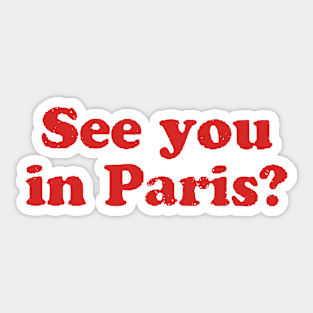 SEE YOU IN PARIS Sticker